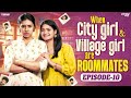 When City Girl Village Girl Are Roommates Episode 10 Ft Nikhila Mahima Wirally Tamil