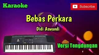 Download lagu Bebas Perkara ( Didi Aswandi ) Karaoke Versi Sandiwaraan - Tengdung Covere mp3