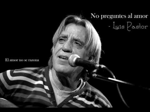 Luis Pastor - No preguntes al amor