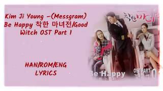 Kim Ji Young / 김지영 (Messgram / 메스그램) - Be Happy 착한 마녀전 OST Part 1 / Good Witch OST Part  1 Lyrics