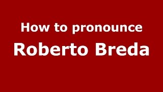 How to pronounce Roberto Breda