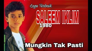 Download lagu MUNGKIN TAK PASTI Saleem Iklim 1980 mp3 Download lagu MUNGKIN TAK PASTI Saleem Iklim 1980 mp3