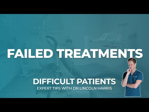 How to Handle Failed Dental Treatments | Dealing With Difficult Patients