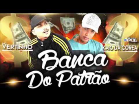 MC VERTINHO E MC KAIO DA COREA BANCA DE PATRÃO MUSICA NOVA 2017