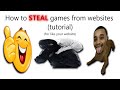 How To STEAL Games From Peoples Websites Tutorial