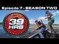 39hrs Season TWO - Episode 7 - presented by Aqua-Vu