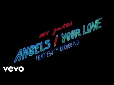 Mr Jukes - Angels / Your Love ft. BJ The Chicago Kid