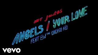 Mr Jukes - Angels / Your Love ft. BJ The Chicago Kid