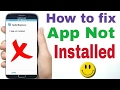 how to fix app not installed android how to fix app not installed android