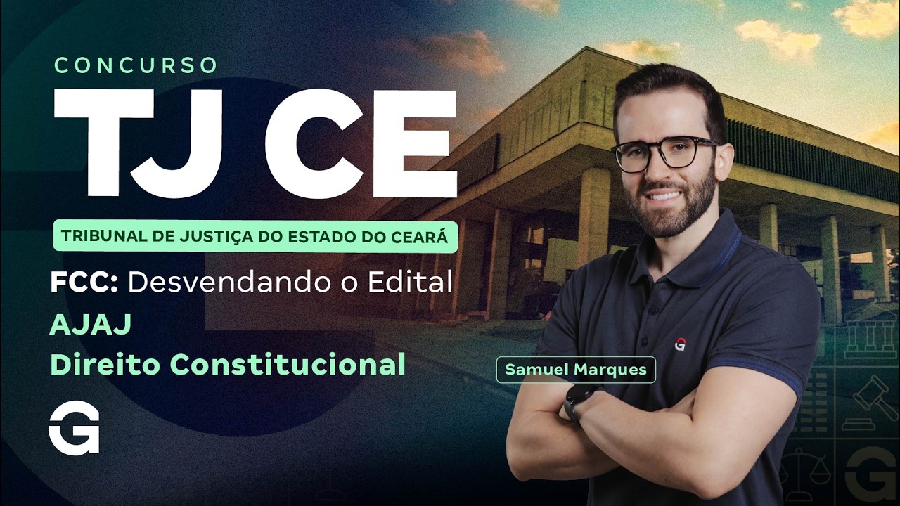 Concurso TJ CE | FCC: Desvendando o Edital: Direito Constitucional