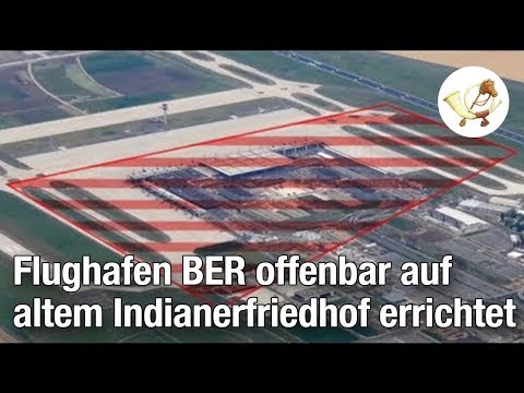 Flughafen BER offenbar auf altem Indianerfriedhof errichtet [Postillon24]