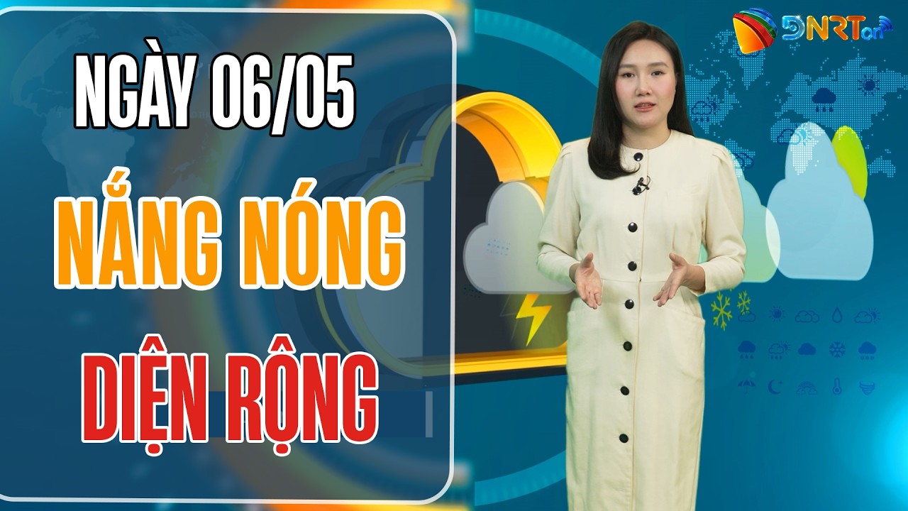Thời tiết trưa 06/05 | Miền Trung và Nam Bộ nắng nóng gay gắt từ sáng sớm