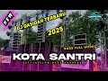 DJ QASIDAH KOTA SANTRI TERBARU 2025 BASS FULL HOREG