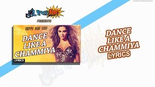 "Dance Like a Chammiya" Exclusive Lyrics | Happy New Year | Shah Rukh Khan | Lyrics Blast