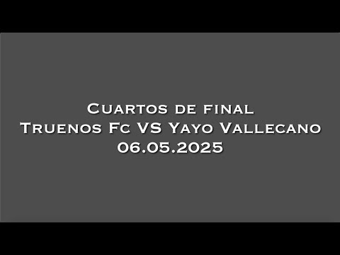 Truenos Fc Vs Yayo Vallecano - Cuartos de final // UniLeague 2025