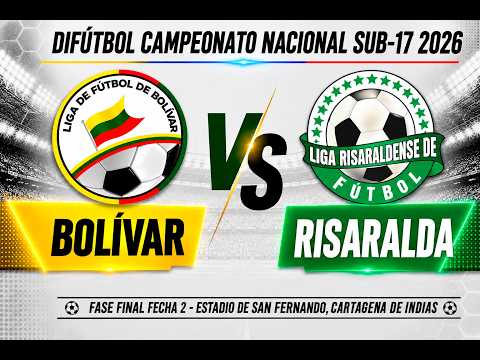 🔴 BOLÍVAR 🆚 RISARALDA - DIFÚTBOL 2026 SUB-17 FASE FINAL