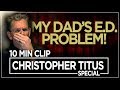 Christopher Titus - "My Dad's E.D. Problem!'