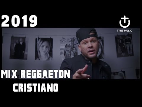 MIX REGGAETON CRISTIANO 2019| True Music