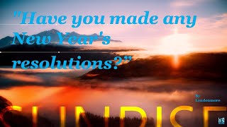 Have you made any New Year's resolutions