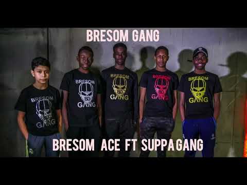 BRESOM GANG - BRESOM ACE Ft Suppa gang