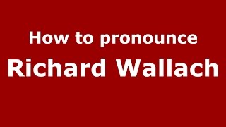 How to pronounce Richard Wallach