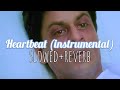 Heartbeat (instrumental) - slowed+reverb