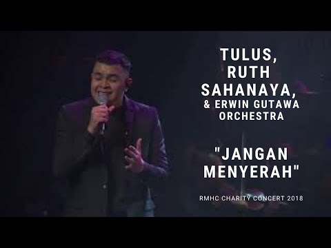 Tulus & Ruth Sahanaya - Jangan Menyerah ft. Erwin Gutawa Orchestra (RMHC Charity Concert 2018)