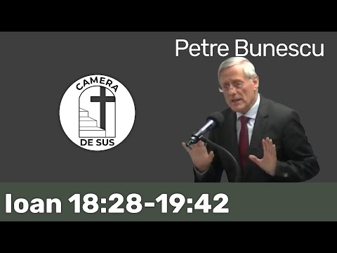Petre Bunescu - Ioan 18:28-19:42