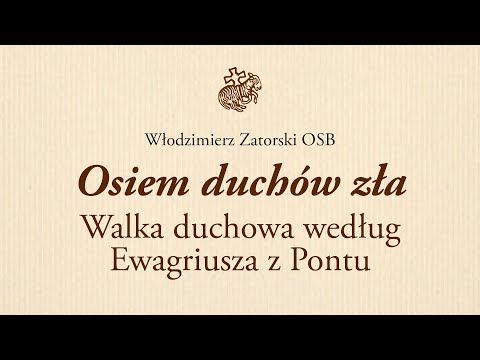 Osiem duchów zła. Walka duchowa według Ewagriusza z Pontu