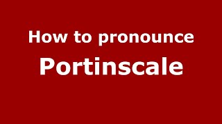 How to pronounce Portinscale