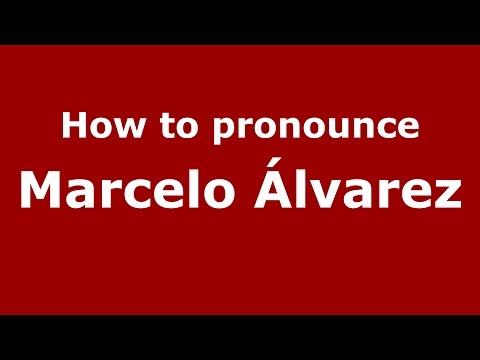 How to pronounce Marcelo Álvarez (Spanish/Argentina) - PronounceNames.com