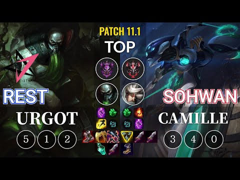 JT Rest Urgot vs SoHwan Camille Top - KR Patch 11.1