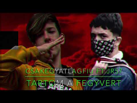 Csakegyatlagfiu Ft. JR57-Tartom A Fegyvert