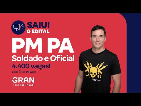Concurso PM PA Soldado e Oficial - Saiu o edital com 4.400 vagas! | Érico Palazzo