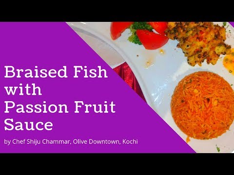 പാചക കല ~ Braised Fish with Passion Fruit Sauce | Chef Mr. Shiju Chammar  | Olive Downtown Kochi