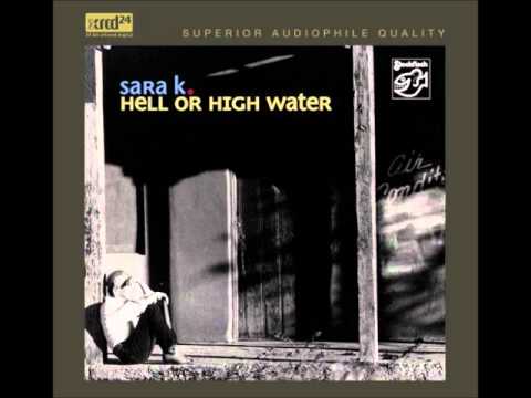 Sara K - Hell or High Water