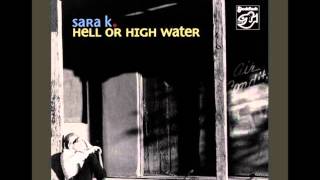 Sara K - Hell or High Water
