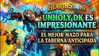 UNHOLY DK ES IMPARABLE!! EL MEJOR MAZO DE LA TABERNA ANTICIPADA - HEARTHSTONE