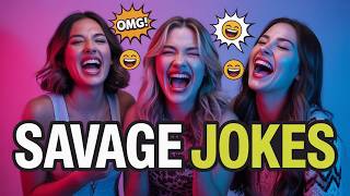 Can You Handle the Most Savage Jokes Ever?