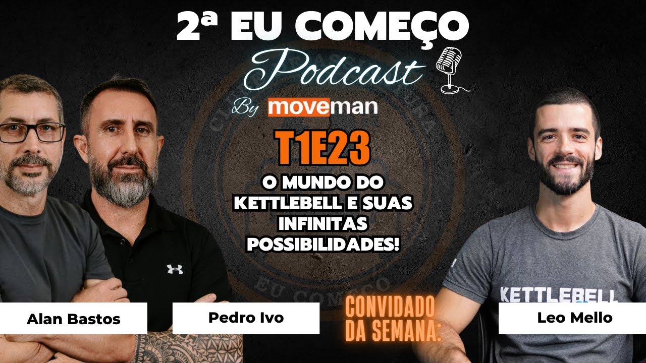 2ª Eu Começo Podcast:T1E23:  O Mundo do Kettlebell e suas infinitas possibilidades!