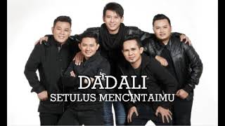 Download lagu Dadali - Setulus Mencintaimu (Lyrics) mp3