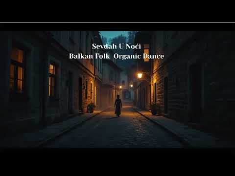 Sevdah U Noći I Balkan Folk I Makams of Flow