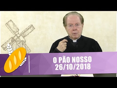 O Pão Nosso - 26/10/18