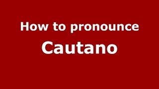 How to pronounce Cautano