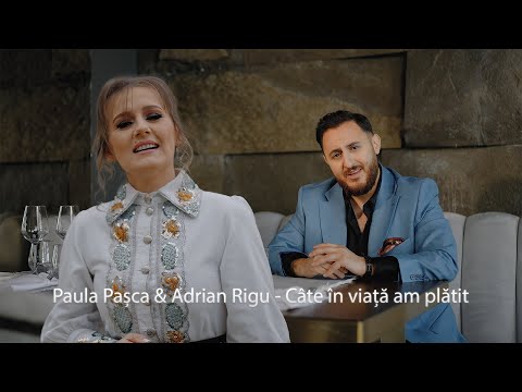 Adrian Rigu & Paula Pașca - Câte în viață am plătit