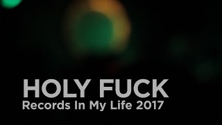 Holy Fuck - Records In My Life (interview 2017)