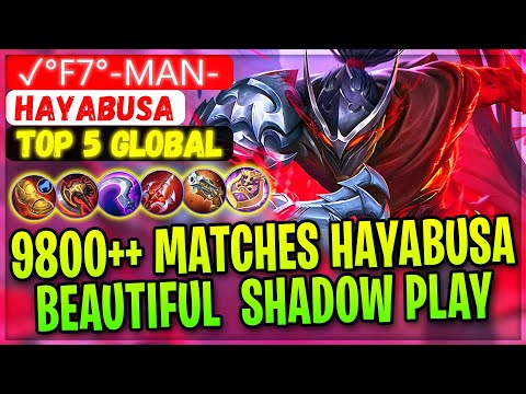 9800++ Matches Hayabusa Beautiful Shadow Play [ Top Global Hayabusa ] ✓°F7°-Man- - Mobile Legends