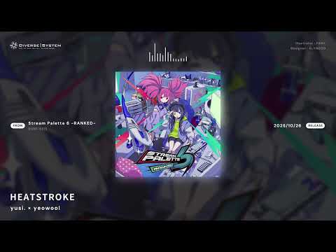 HEATSTROKE / yusi. × yeowool [Stream Palette 6 -RANKED-]