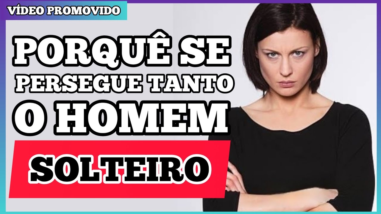 A PERSEGUIÇÃO CONTRA HOMENS SOLTEIROS