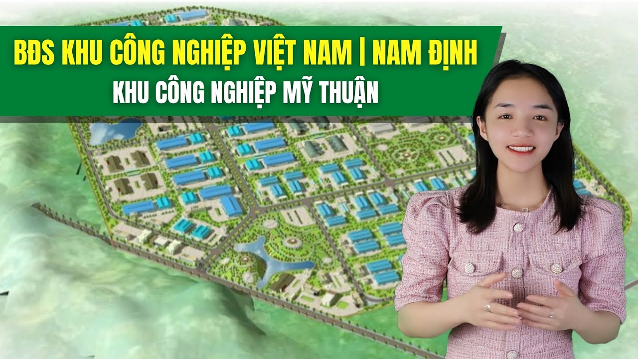 Bất Động Sản KCN | Chi tiết Về KCN Mỹ Thuận - tỉnh Nam Định | Bất Động Sản BOR